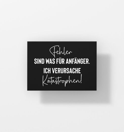 Fehler sind was für Anfänger. Ich verursache Katastrophen - Postkarte