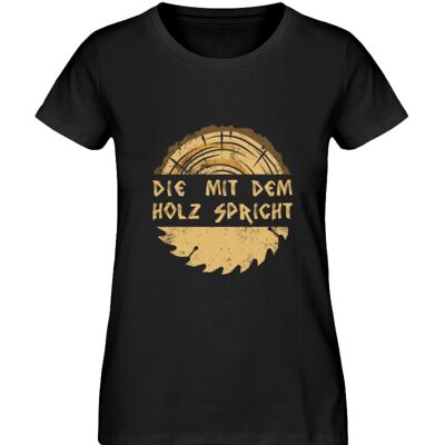 Die mit dem Holz spricht  - Damen Premium Organic Shirt - Black