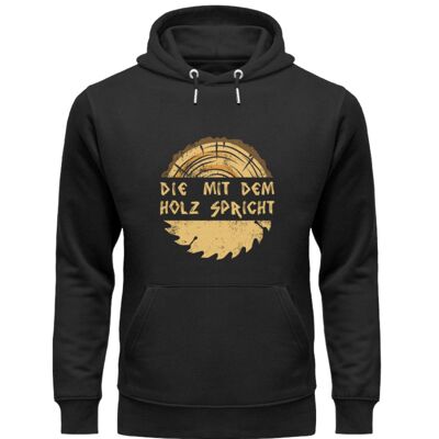 Die mit dem Holz spricht  - Unisex Organic Hoodie - Black