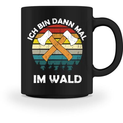 Ich bin dann mal im Wald  - Tasse - Black