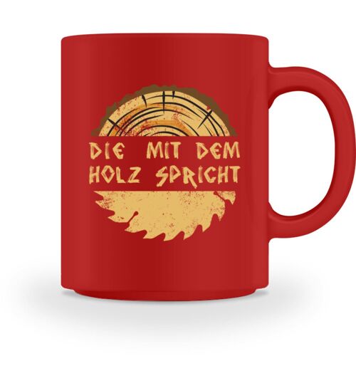 Die mit dem Holz spricht  - Tasse - Red