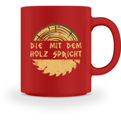 Die mit dem Holz spricht  - Tasse - Red