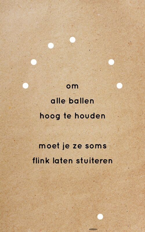 Om alle ballen hoog te houden...