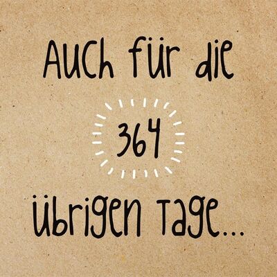 Auch für die 364 ubrigen Tage…