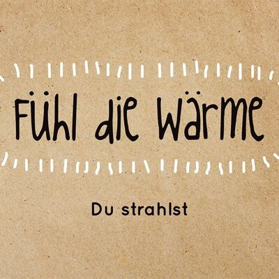Fuhl that warm Du strahlst