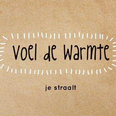 Voel de warmte je straalt