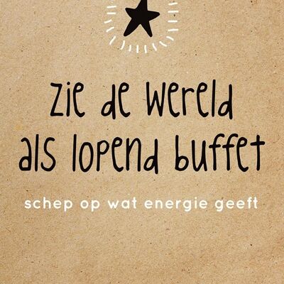 See the world as a buffet scoop up what gives energy