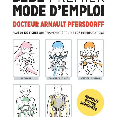 LIVRE PARENTING - Bebe, premier mode d'emploi : plus de 100 fiches qui repondent a toutes vos interrogations