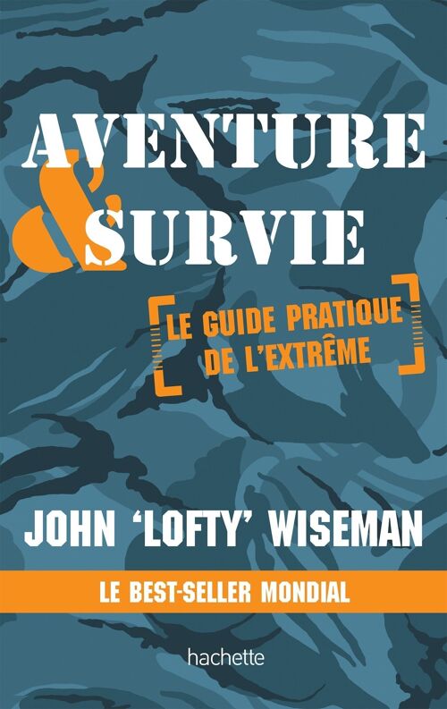 LIVRE - Aventure & survie : le guide pratique de l'extrême