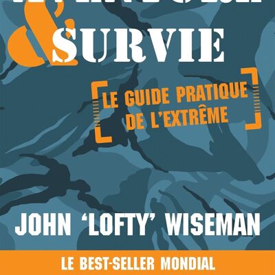 LIVRE - Aventure & survie : le guide pratique de l'extrême