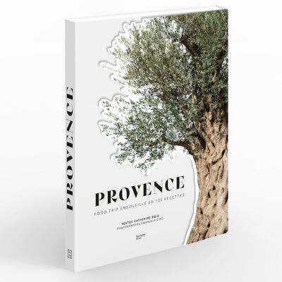 LIVRE DE RECETTES - Provence : food trip ensoleille en 100 recettes