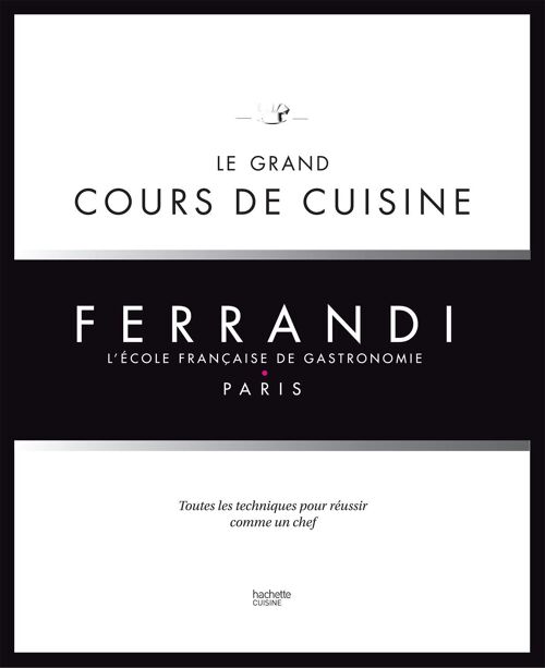 Le grand cours de cuisine FERRANDI: L'ecole francaise de gastronomie  (French Edition)