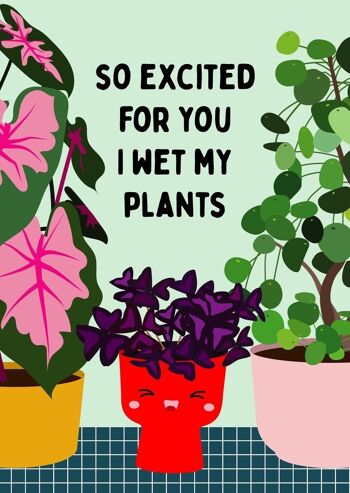 Carte postale Tellement excitée que j’ai mouillé mes plantes tous les jours, carte d’amitié 1