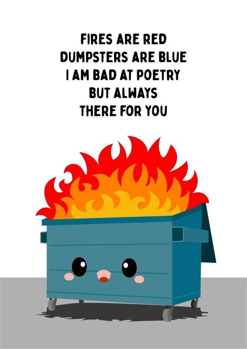 Postcard Fires are red dumpsters are blue is a funny card . Great for anyone who needs a paper hug.