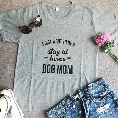 Voglio solo essere un soggiorno a casa Dog Mom Maglietta casual-Grigia