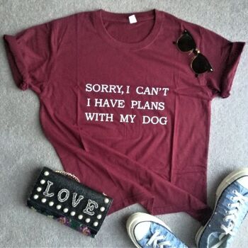 Désolé, je ne peux pas avoir de plans avec mon chien T-shirt décontracté - Bordeaux 2