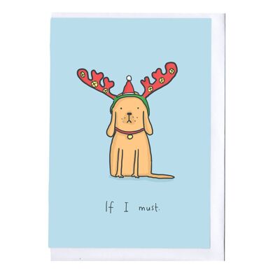 If I Must Dog Christmas Card
