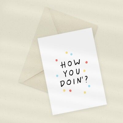 Eco Greeting Card — How You Doin'?