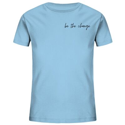 be the change - Kids Organic Shirt - Sky Blue