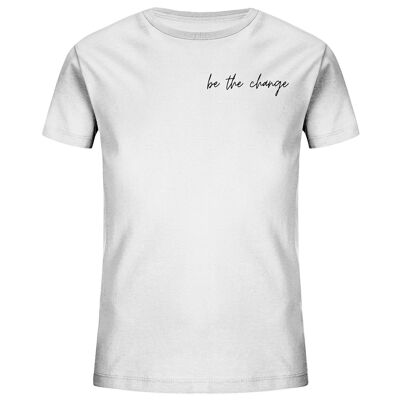 be the change - Kids Organic Shirt - White