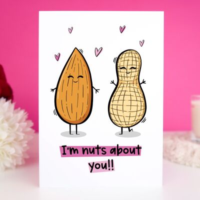 I'm Nuts About You - Funny Food Pun Card - A6 Card