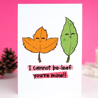 Can't Be-Leaf You're Mine - Funny Pun Card - A6 Card
