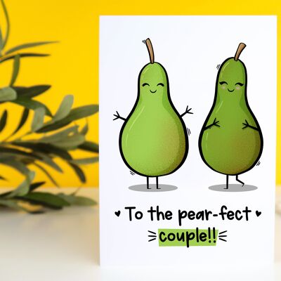 To The Pear-fect Couple - Anniversary Card - A6 Card