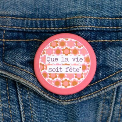 Badge *Que la vie soit fête*