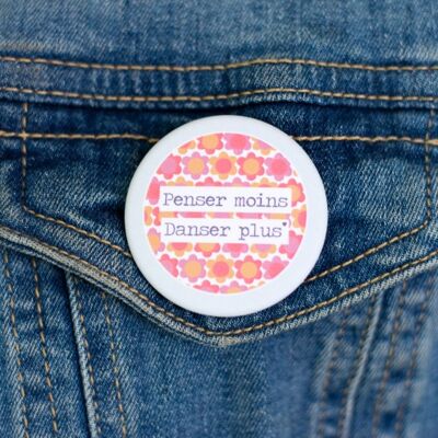 Badge *Penser moins, Danser plus*