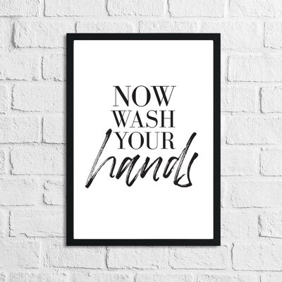 Now Wash Your Hands 2 Bathroom Print A4 High Gloss