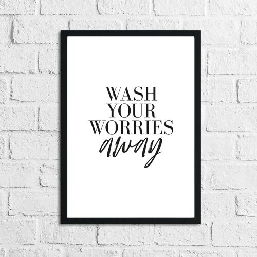 Wash Your Worries Away Bathroom Print A3 High Gloss