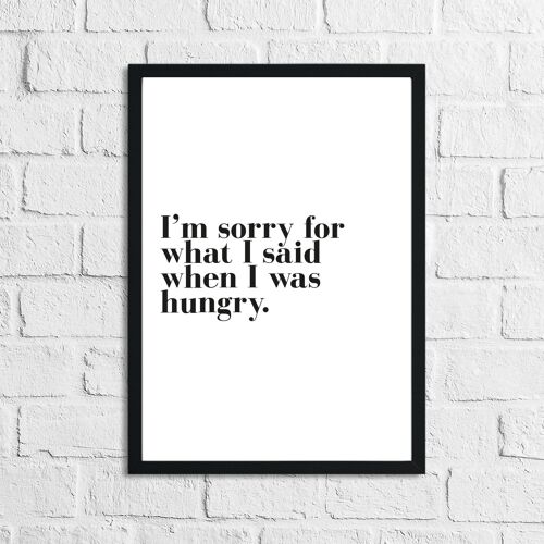 Im Sorry For What I Said When I Was Hungry Kitchen Simple Pr A5 Normal