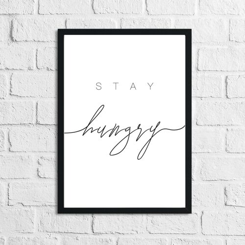 Stay Hungry Kitchen Simple Print A4 High Gloss