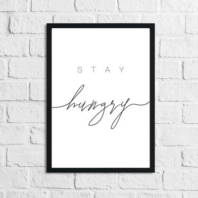 Stay Hungry Kitchen Impresión simple A4 de alto brillo