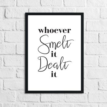 Whoever Smelt It Dealt It Impression de salle de bain A3 haute brillance