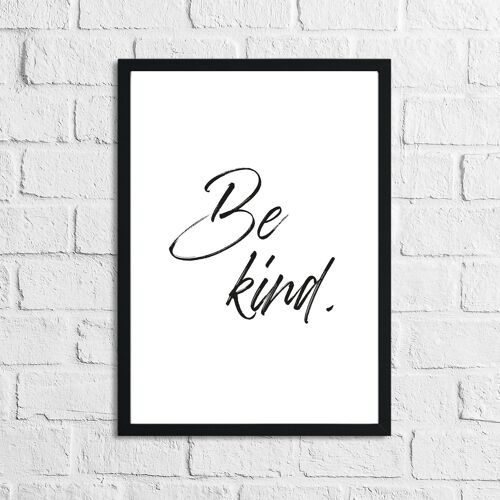 Be Kind Inspirational Quote Print A4 High Gloss