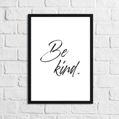 Be Kind Inspirational Quote Print A3 de alto brillo