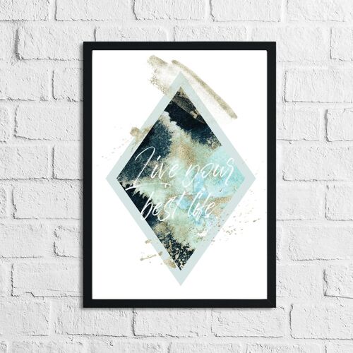 Live Your Best Life Quote Print A4 High Gloss