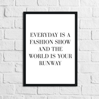 Every Day Is A Fashion Show And The World Is Your Runway Dre A5 Hochglanz