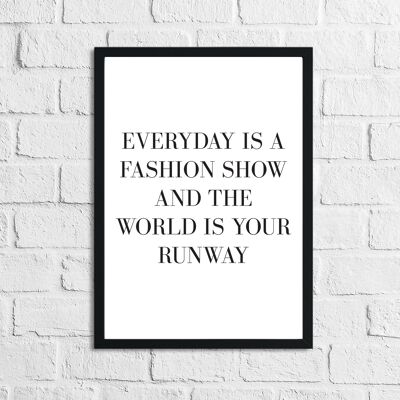 Every Day Is A Fashion Show And The World Is Your Runway Dre A3 Hochglanz