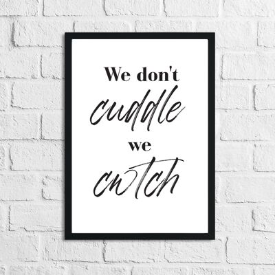 We Dont Cuddle We Cwtch Simple Home Print A4 Hochglanz