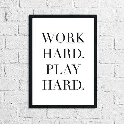 Work Hard Play Hard Inspirational Quote Print A5 High Gloss