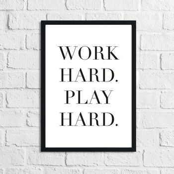 Work Hard Play Hard Citation inspirante imprimée A4 haute brillance