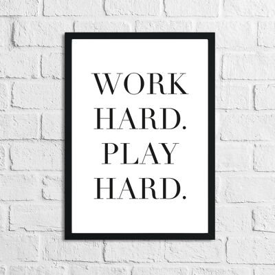 Work Hard Play Hard Inspirational Quote Print A2 High Gloss