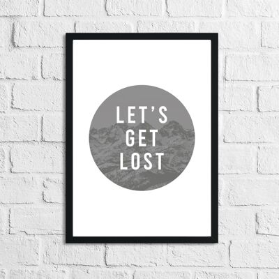 Let's Get Lost Inspirational Quote Stampa A5 High Gloss