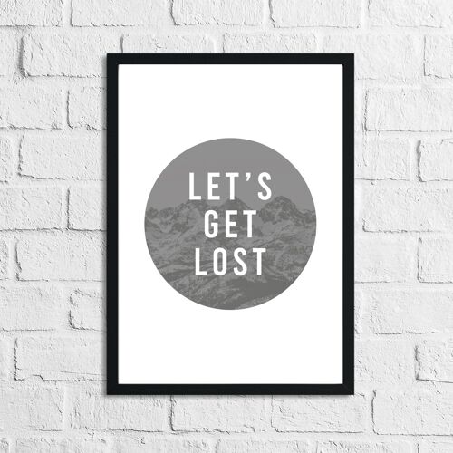 Lets Get Lost Inspirational Quote Print A2 High Gloss