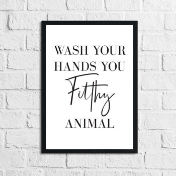 Original Wash Your Hands You Filthy Animal Bathroom Print A4 High Gloss 2