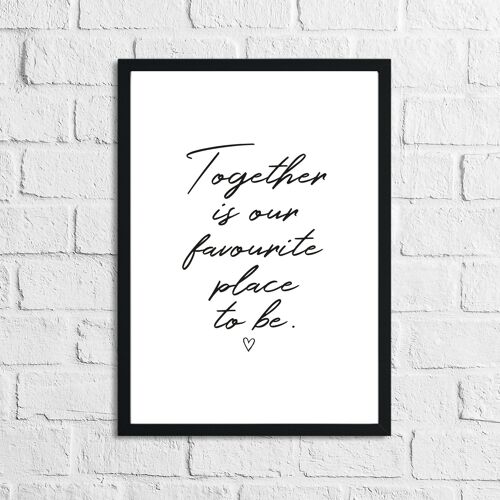 Together Is Our Favourite Place To Be Heart Simple Home Prin A5 High Gloss