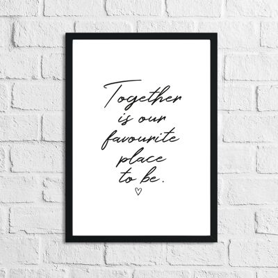 Together Is Our Favorite Place To Be Heart Simple Home Prin A3 Haute Brillance