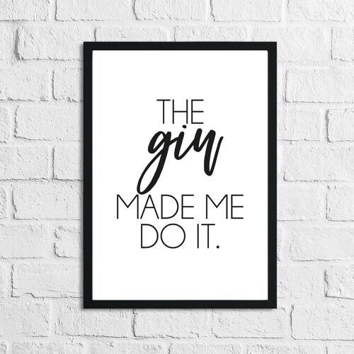 The Gin Made Me Do It Alcohol Kitchen Print A4 High Gloss